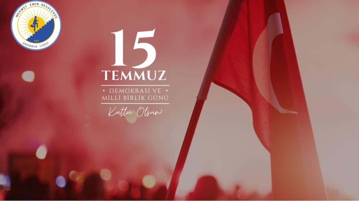 15 TEMMUZ DEMOKRASİ VE MİLLİ BİRLİK GÜNÜ